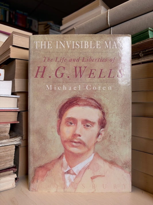 Michael Coren - The Invisible Man: The Life and Liberties of H. G. Wells
