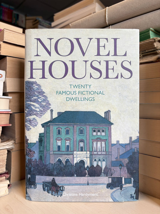 Christina Hardyment - Novel Houses: Twenty Famous Fictional Dwellings
