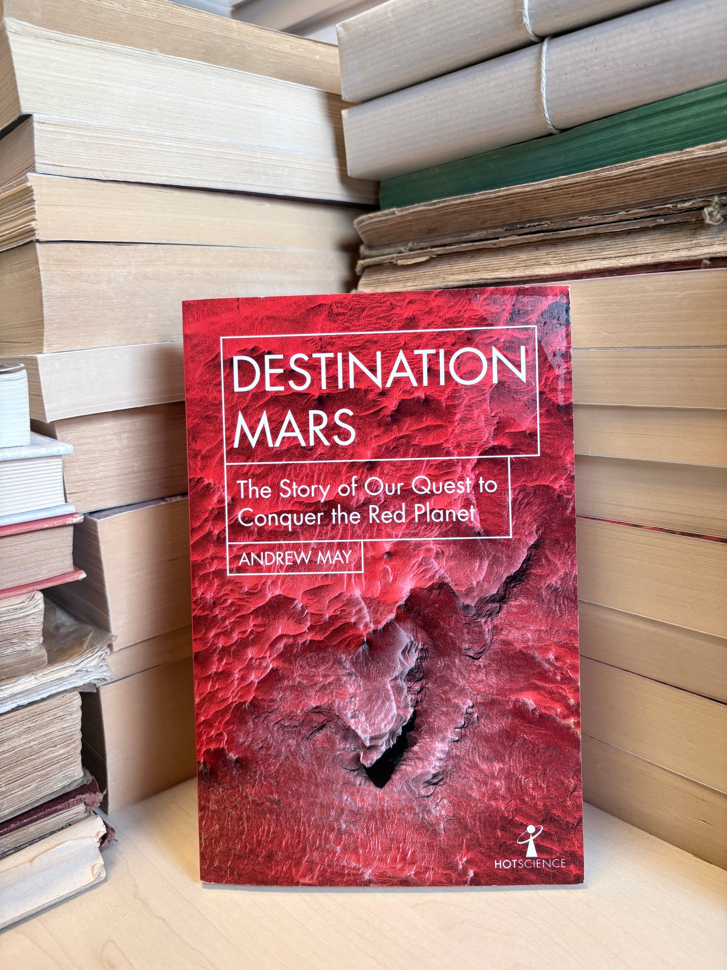 Andrew May - Destination Mars: The Story of Our Quest to Conquer the Red Planet