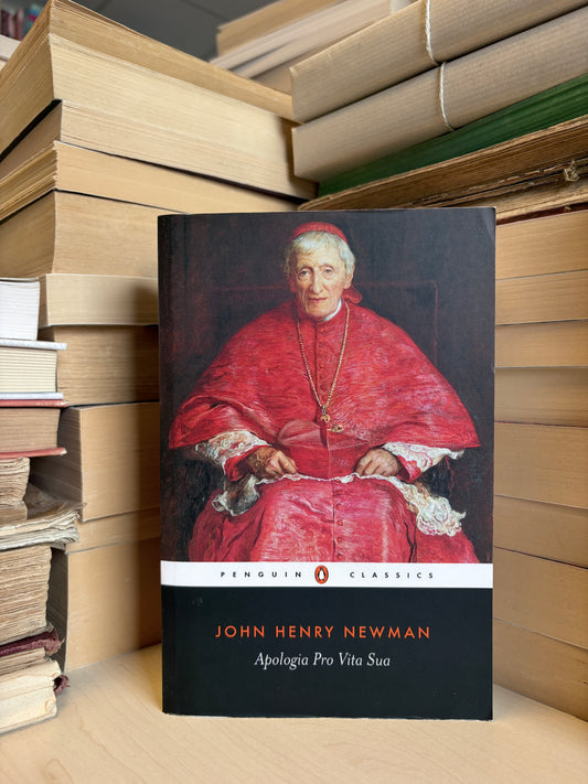 John Henry Newman - Apologia Pro Vita Sua