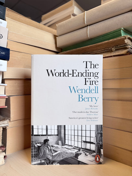 Wendell Berry - The World-Ending Fire