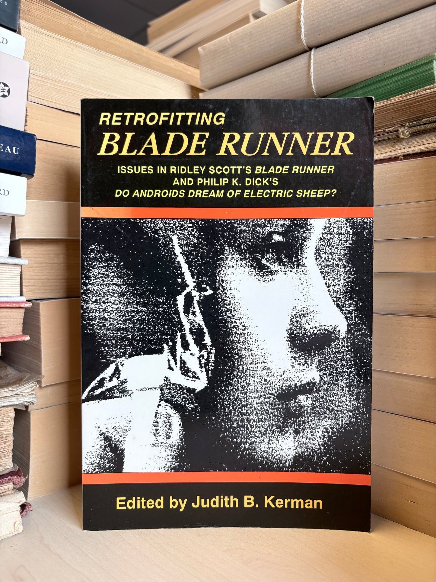 Judith B. Kerman - Retrofitting Blade Runner: Issues in Ridley Scott's Blade Runner and Phillip K. Dick's Do Androids Dream of Electric Sheep?