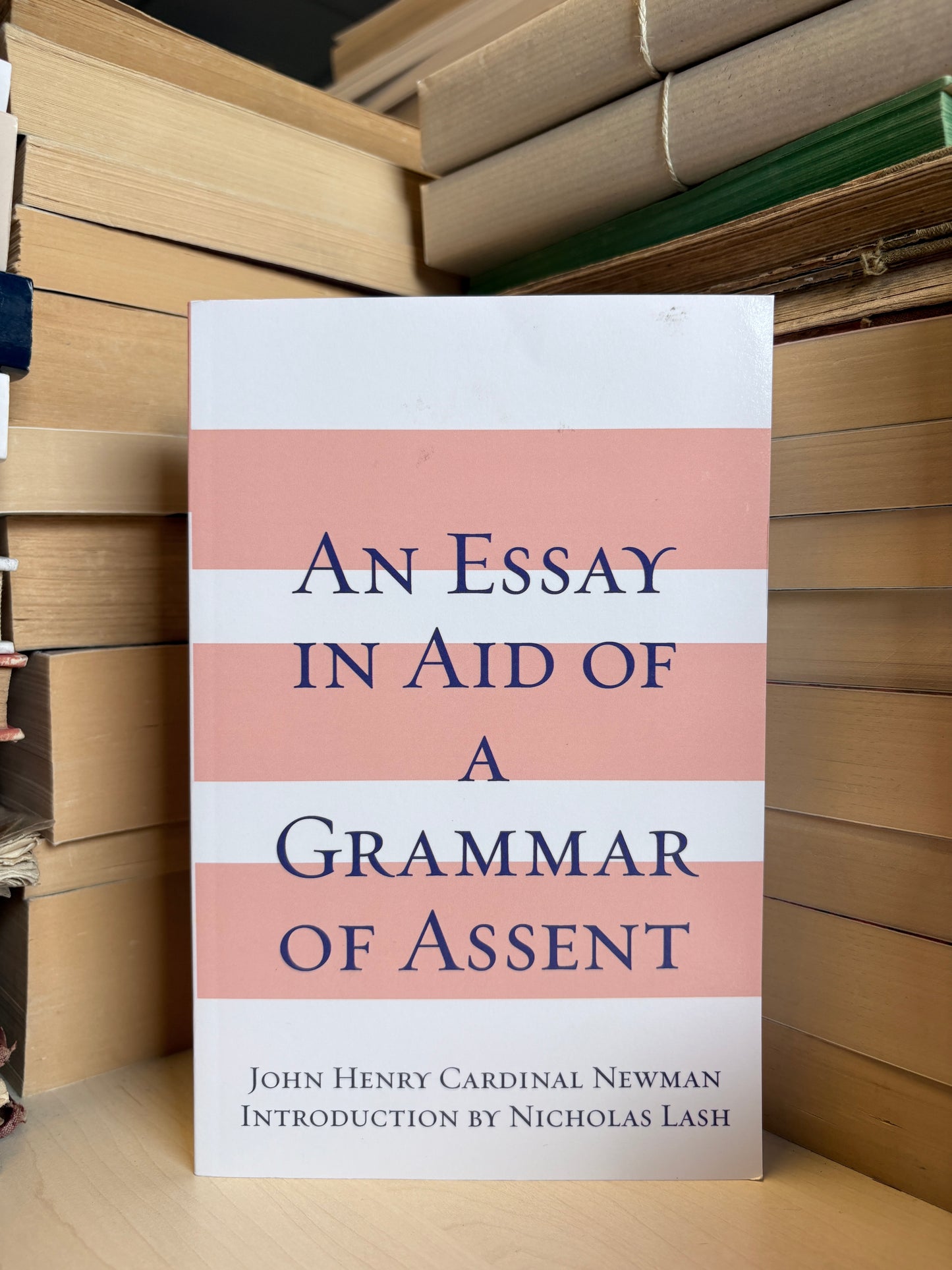 John Henry Cardinal Newman - An Essay in Aid of a Grammar of Assent