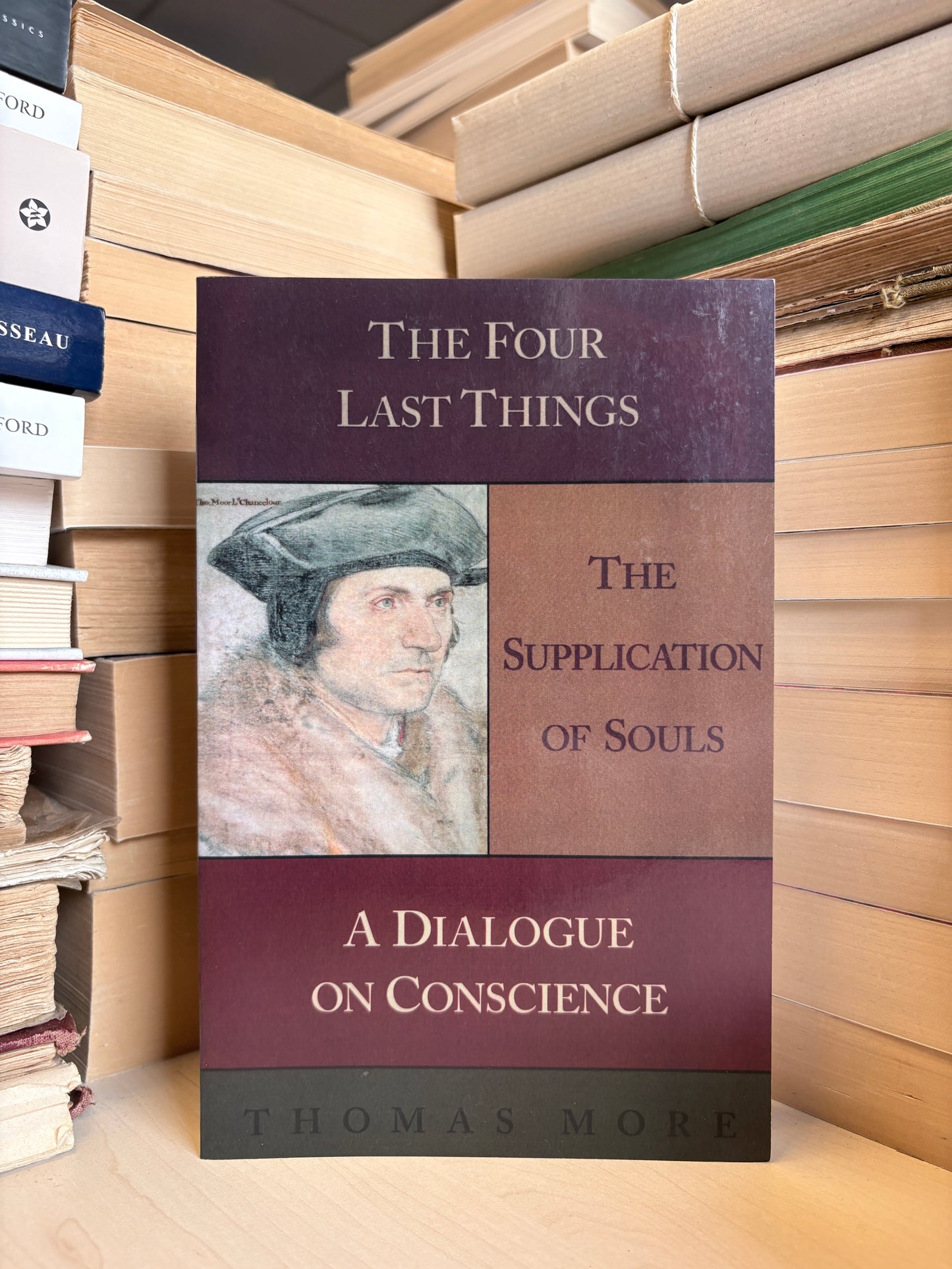 Thomas More - The Four Last Things. The Supplication of Souls. A Dialogue on Conscience