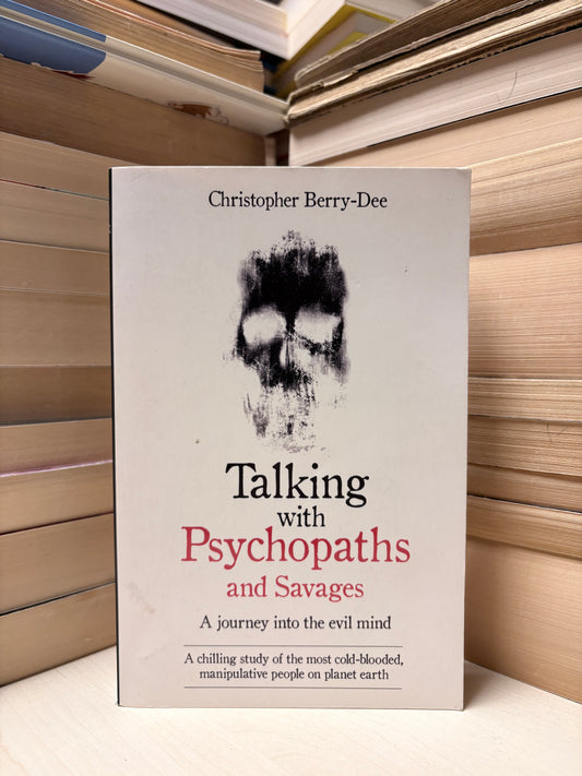 Christopher Berry-Dee - Talking with Psychopaths and Savages
