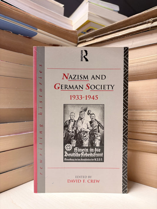 David F. Crew - Nazism and German Society 1933-1945