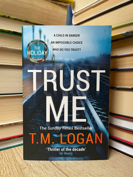 T. M. Logan - Trust Me