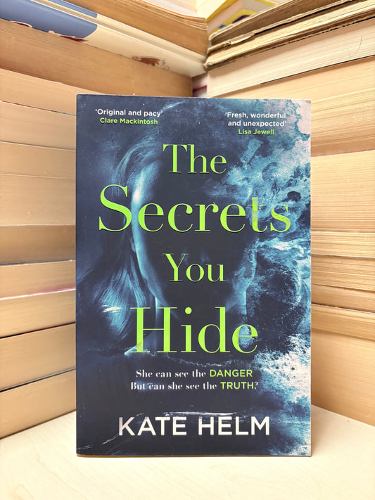 Kate Helm - The Secrets You Hide