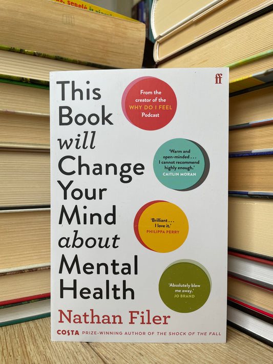 Nathan Filer - This Book Will Change Your Mind About Mental Health