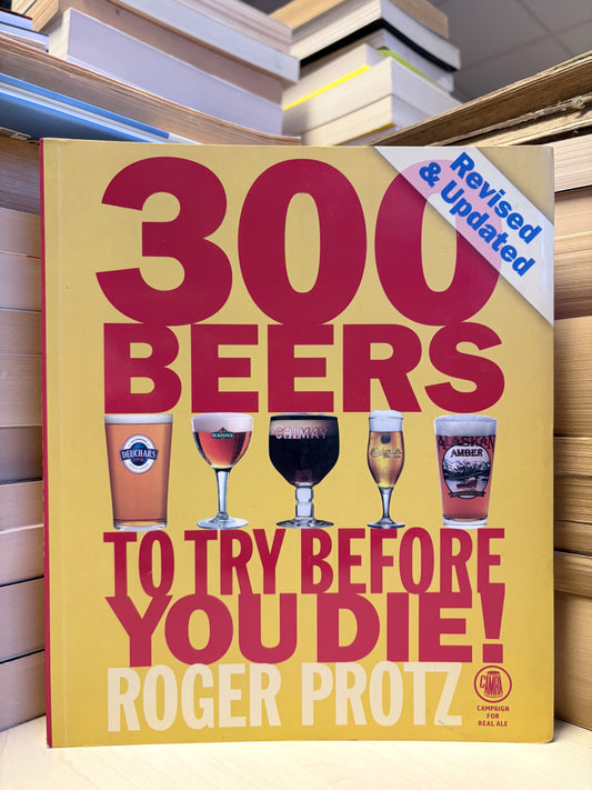 Roger Protz - 300 Beers to Try Before You Die