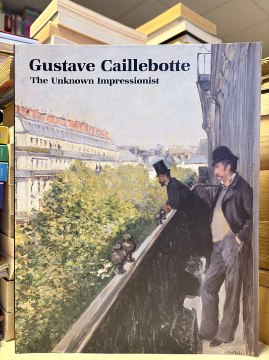 Gustave Caillebotte - The Unknown Impressionist