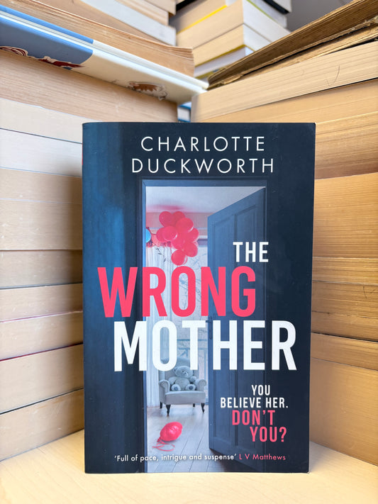 Charlotte Duckworth - The Wrong Mother