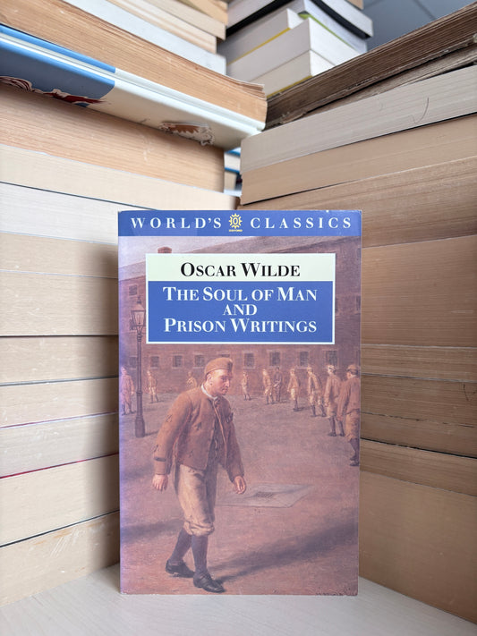 Oscar Wilde - The Soul of Man and Prison Writings