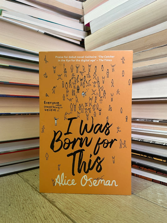 Alice Oseman - I Was Born for This