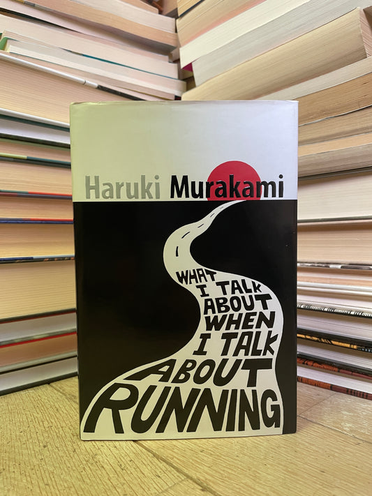 Haruki Murakami - What I Talk About When I Talk About Running