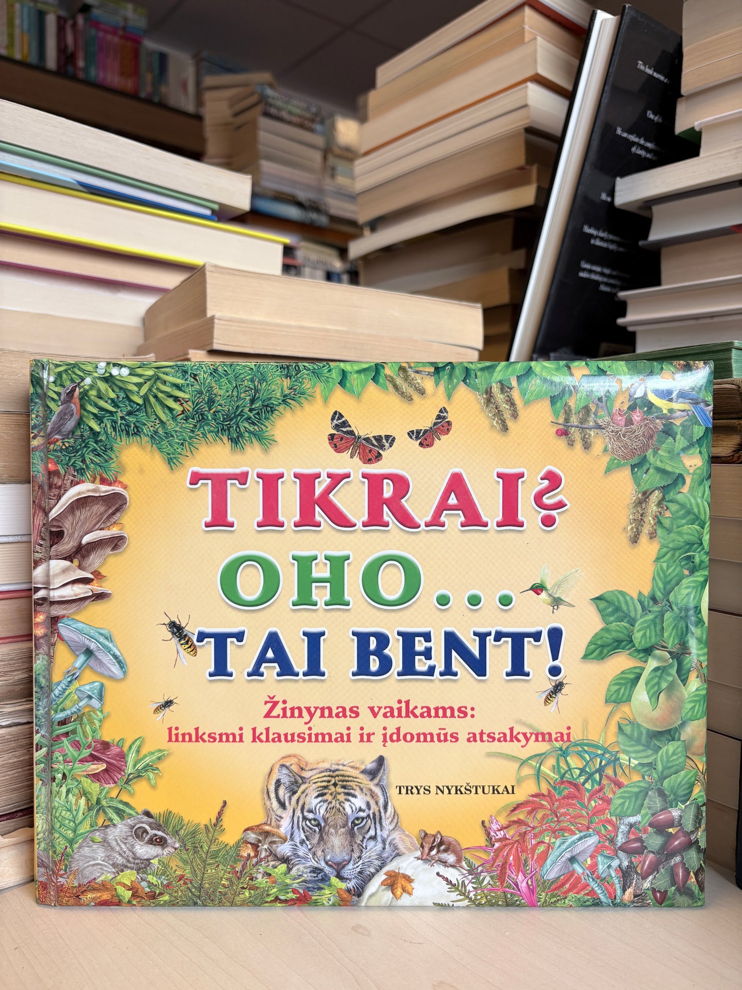 ,,Tikrai? Oho... Tai bent! Žinynas vaikams: linksmi klausimai ir stulbinantys atsakymai"
