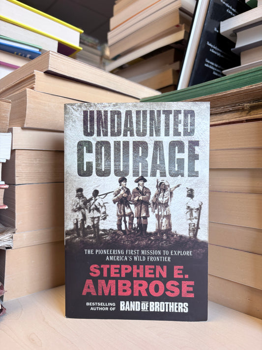 Stephen E. Ambrose - Undaunted Courage