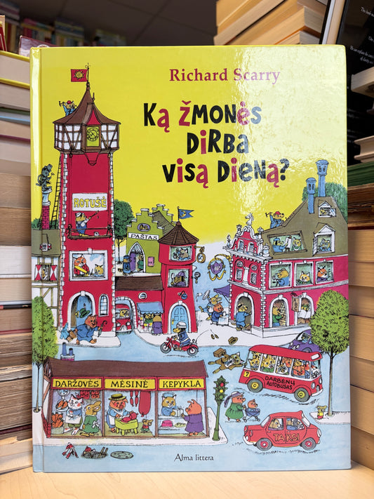 Richard Scarry - ,,Ką žmonės dirba visą dieną?"