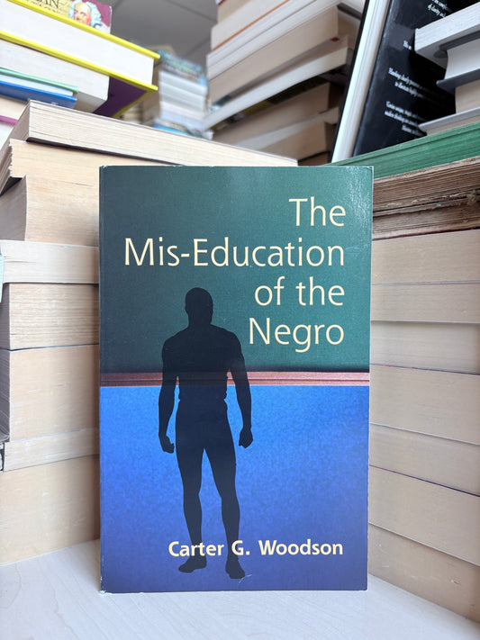 Carter G. Woodson - The Mis-Education of the Negro