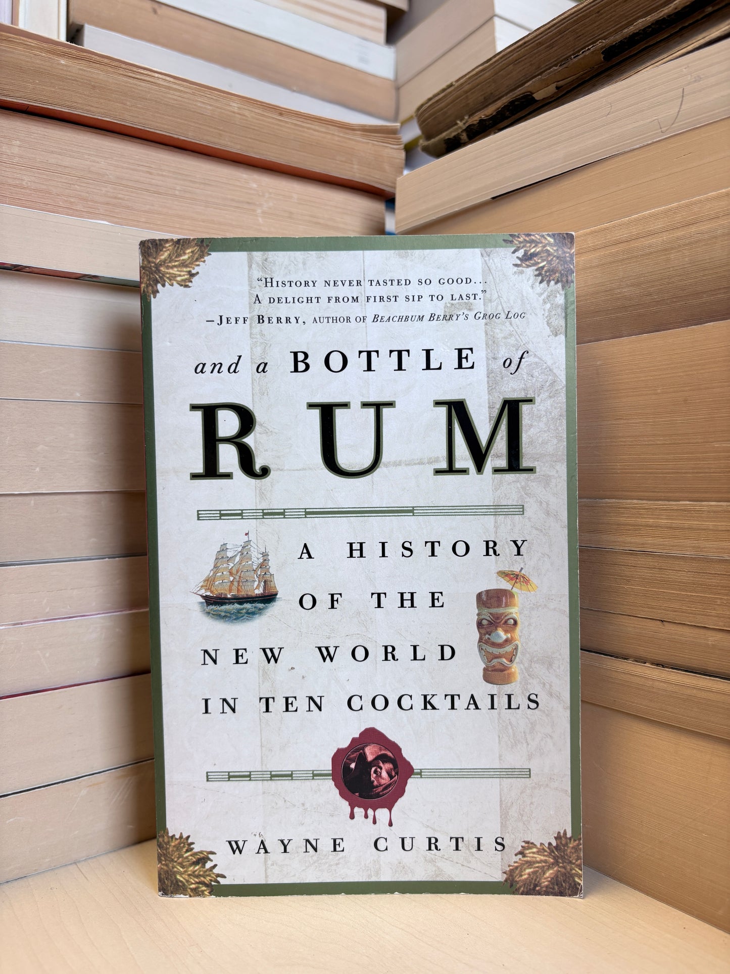 Wayne Curtis - And a Bottle of Rum: A History of the New Worl in Ten Cocktails