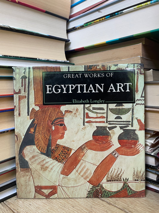 Elizabeth Longley - Great Works of Egyptian Art