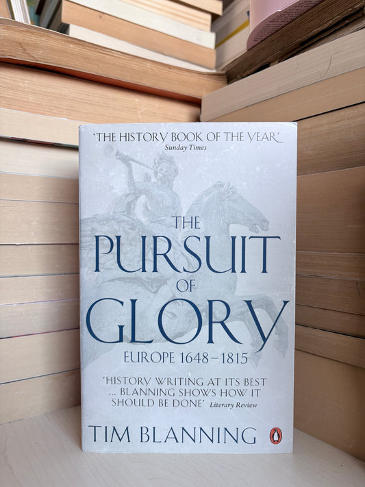 Tim Blanning - The Persuit of Glory: Europe 1648-1815