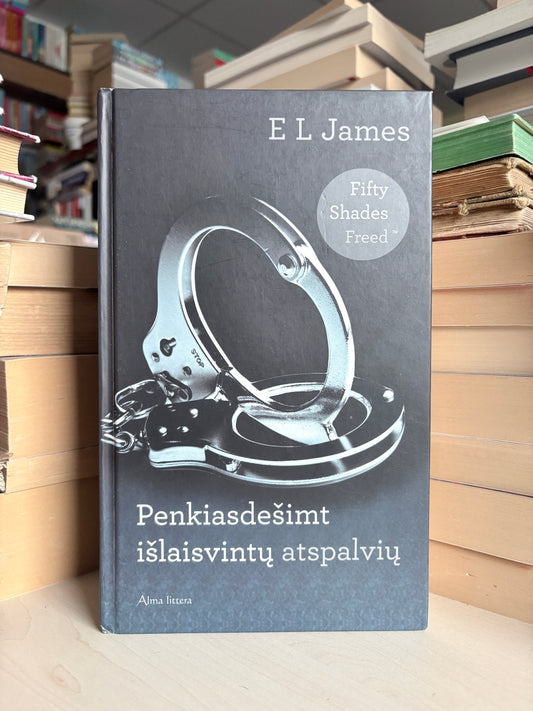 E. L. James - ,,Penkiasdešimt išlaisvintų atspalvių"