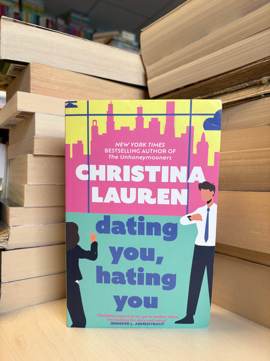 Christina Lauren - Dating You, Hating You