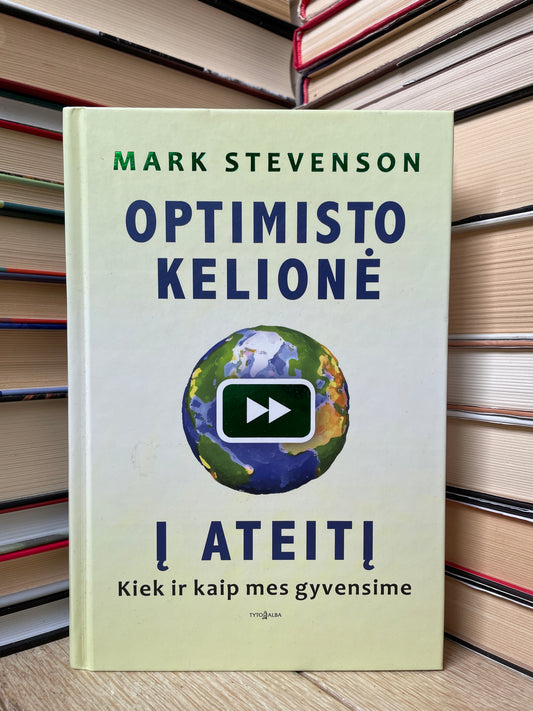 Mark Stevenson - ,,Optimisto kelionė į ateitį: Kiek ir kaip mes gyvensime"