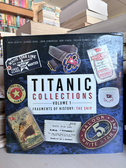 Mike Beatty - Titanic Collections: Volume 1. Fragments of History: The Ship