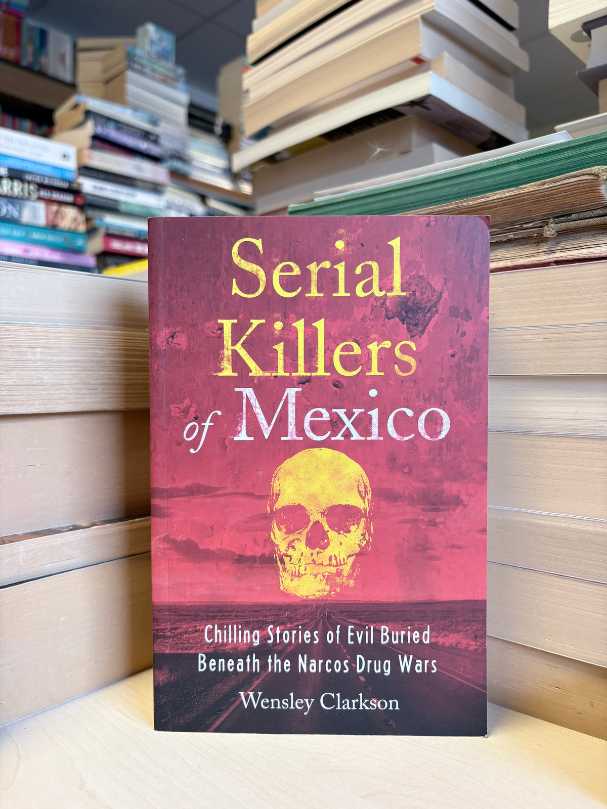 Wensley Clarkson - Serial Killers of Mexico