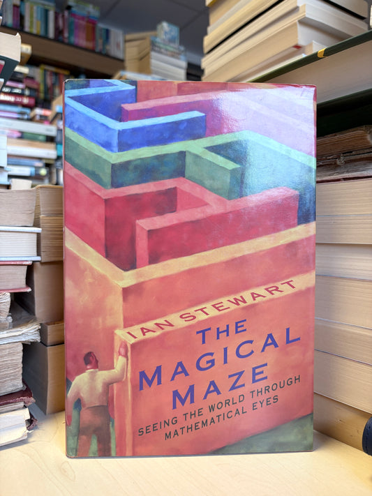 Ian Stewart - The Magical Maze: Seeing the World Through Mathematical Eyes