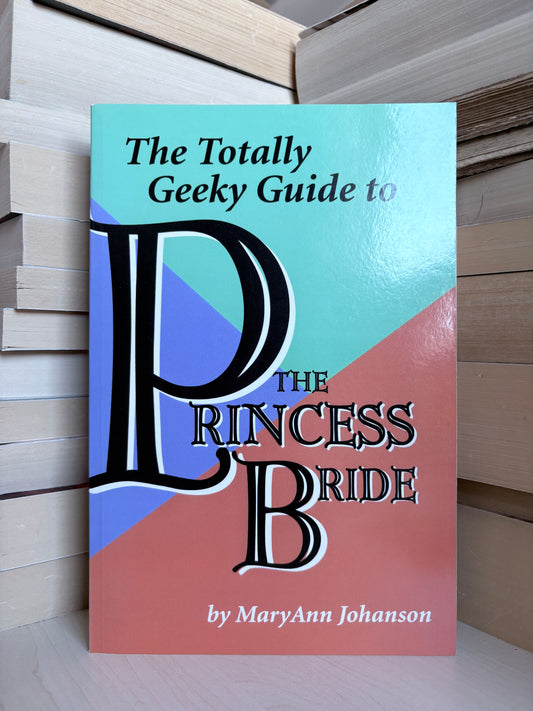 MaryAnn Johnson - The Totally Geeky Guide to The Princess Bride