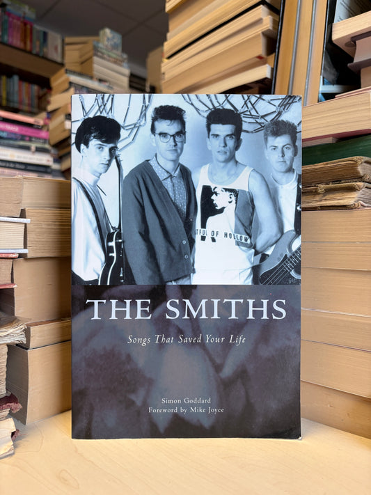 Simon Goddard - The Smiths: Songs That Saved Your Life