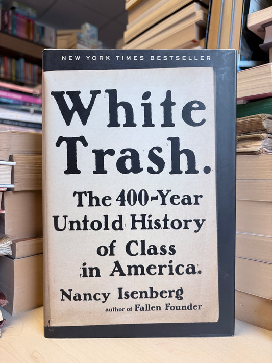 Nancy Isenberg - White Trash: The 400-Year Untold History of Class in America