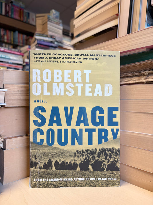 Robert Olmstead - Savage Country