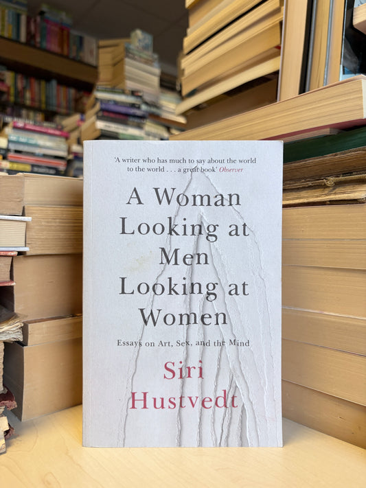 Siri Hustvedt - A Woman Looking at Men Looking at Women