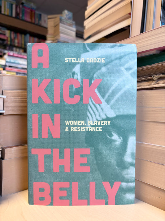 Stella Dadzie - A Kick in the Belly: Women, Slavery and Resistance