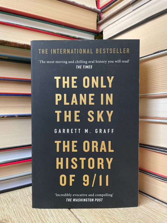 Garrett M. Graff - The Only Plane in the Sky: The Oral History of 9/11