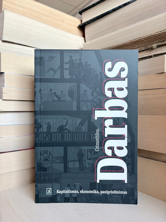 CrimethInc. - ,,Darbas: kapitalimas, ekonomika, pasipriešinimas"