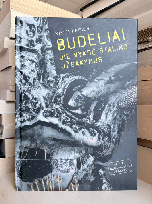 Nikita Petrov - ,,Budeliai: jie vykdė Stalino užsakymus"