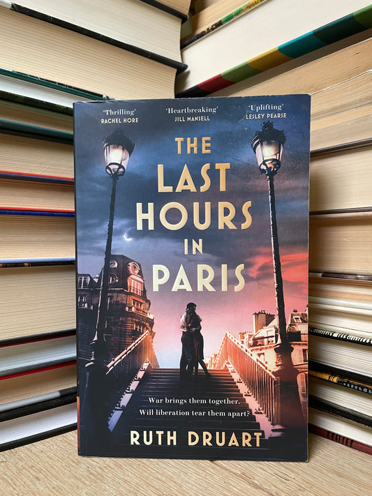 Ruth Druart - The Last Hours in Paris