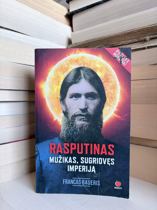 Francas Baueris - ,,Rasputinas: mužikas, sugriovęs imperiją"