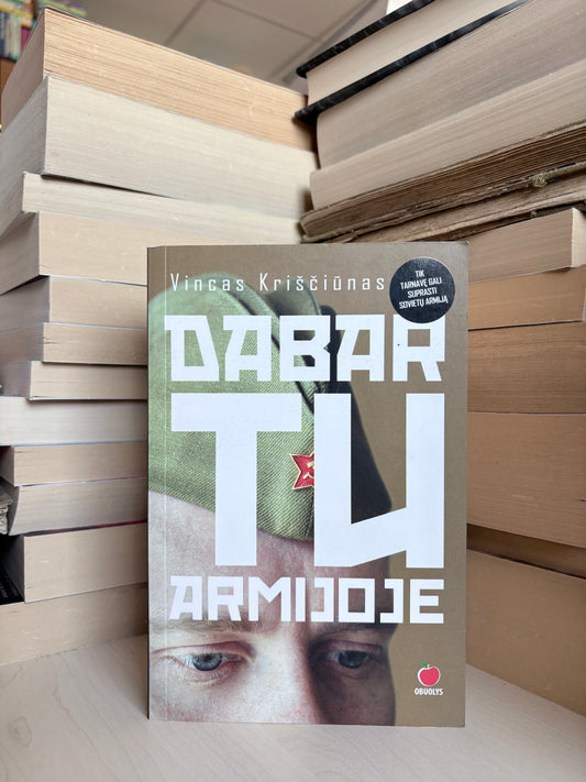 Vincas Kriščiūnas - ,,Dabar tu armijoje"