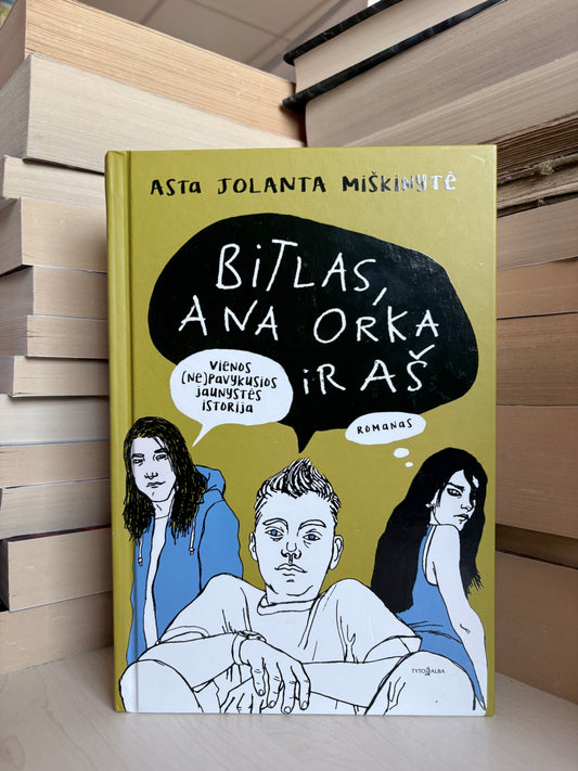 Asta Jolanta Miškinytė - ,,Bitlas, Ana Orka ir aš"