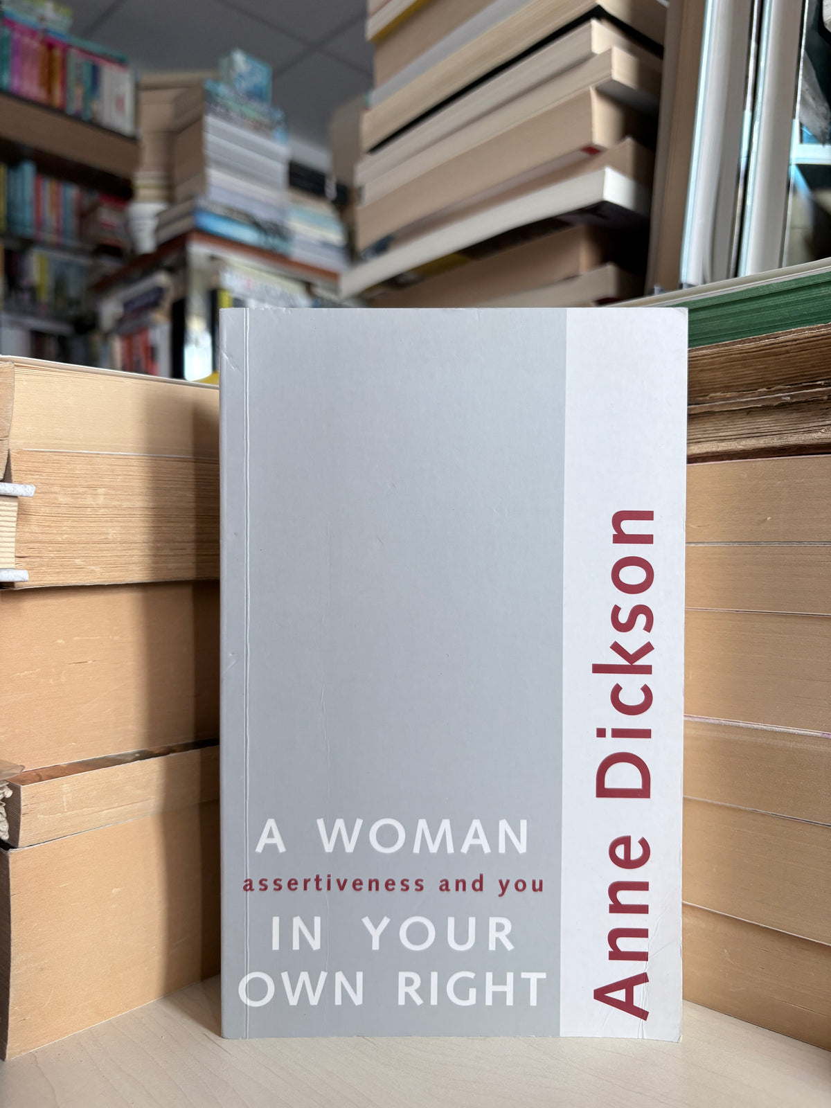 Anne Dickson - A Woman In Your Own Right: Assertiveness and You