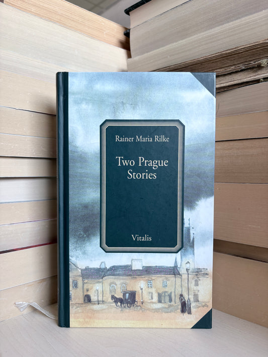 Rainer Maria Rilke - Two Prague Stories