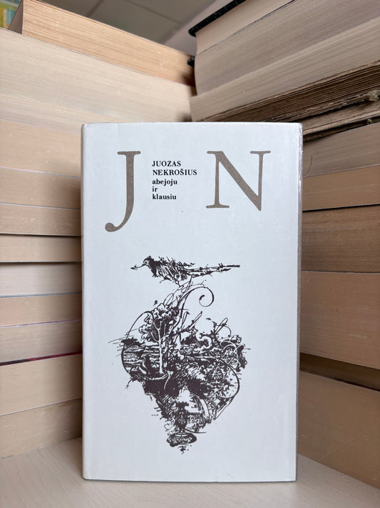 Juozas Nekrošius - ,,Abejoju ir klausiu"