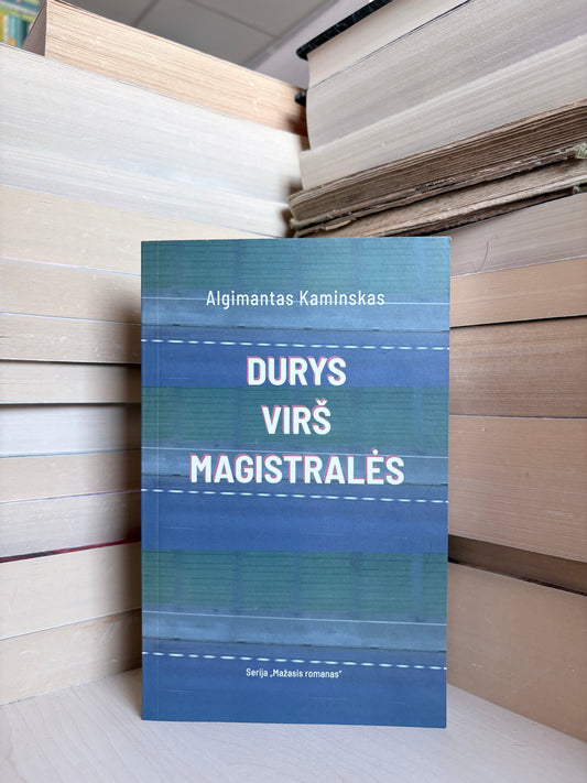 Algimantas Kaminskas - ,,Durys virš magistralės"