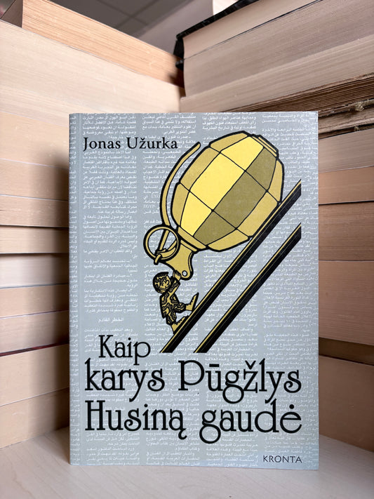 Jonas Užurka - ,,Kaip karys Pūgžlys Husiną gaudė"